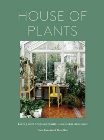 House of Plants (revised edition) by Rose Ray & Caro Langton