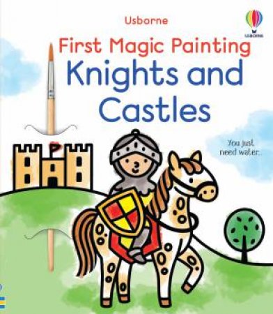 First Magic Painting Knights and Castles by Abigail Wheatley & Emily Ritson