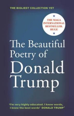 The Beautiful Poetry of Donald Trump by Rob Sears