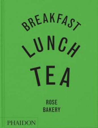 Breakfast, Lunch, Tea by Rose Carrarini