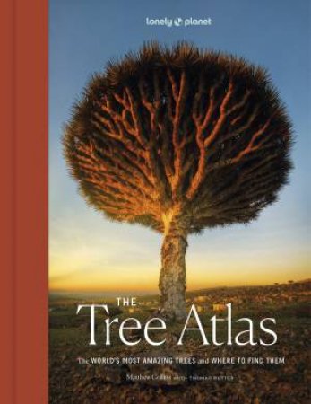 Lonely Planet The Tree Atlas by Lonely Planet & Matthew Collins