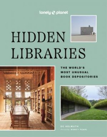 Lonely Planet Hidden Libraries by DC Helmuth & Nancy Pearl