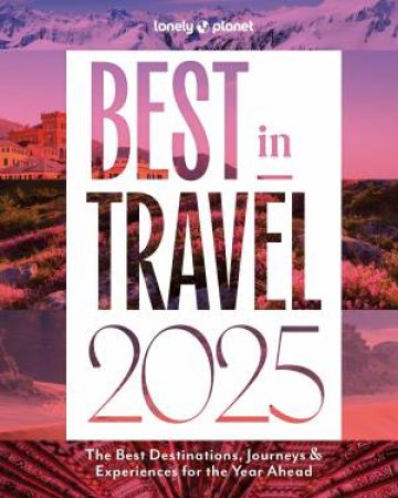 Lonely Planet Best in Travel 2025 by Various