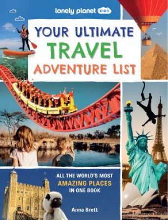 Lonely Planet Kids Your Ultimate Travel Adventure List by Lonely Planet