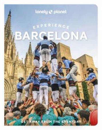 Lonely Planet Experience Barcelona by Jamie Ditaranto & Soledad Abella & Mireia Font & Kyoko Kawaguchi & Joan Torres