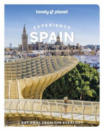 Lonely Planet Experience Spain by Esme Fox & Guille Alvarez & Sally Davies & Jamie Ditaranto & Felicity Hughes & Troy Nahumko & Isabella Noble