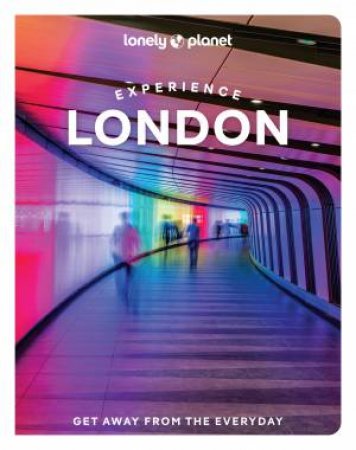 Lonely Planet Experience London by Tharik Hussain & Hannah Ajala & Linda Konde & Travis Levius & Demi Perera & Qin Xie