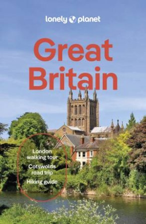 Lonely Planet Great Britain by Kerry Walker & Isabel Albiston & Oliver Berry & Joe Bindloss & Keith Drew & Dan Fahey & Kay Gillespie & Laurie Goodlad & Sarah Irving & Lauren Keith & Emily Luxton & Mike MacEacheran & James March & H