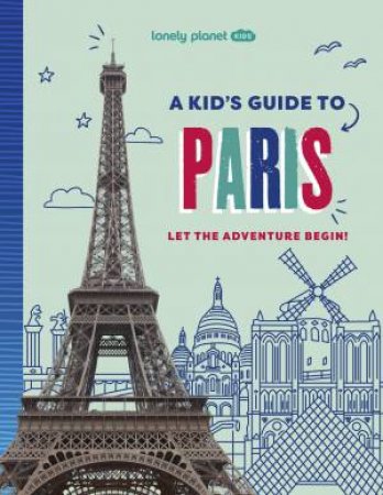 Lonely Planet Kids A Kid's Guide to Paris by Unknown