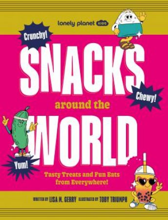 Lonely Planet Kids Snacks Around the World by Lonely Planet