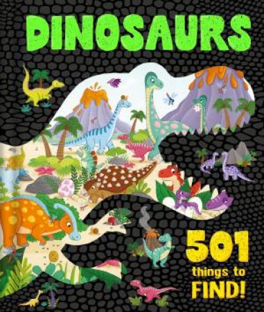 Dinosaurs: 501 Things To Find! by Igloo