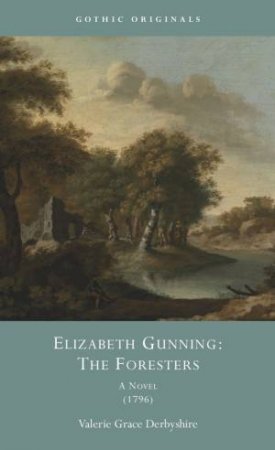 Elizabeth Gunning: The Foresters by Valerie Grace Derbyshire