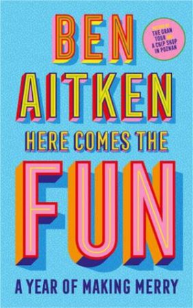 Here Comes the Fun by Ben Aitken