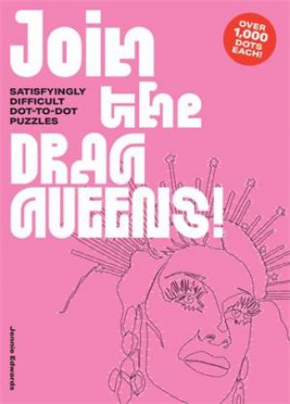 Join the Drag Queens! by Jennie Edwards