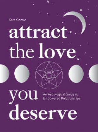 Attract the Love You Deserve by Sara Gomar