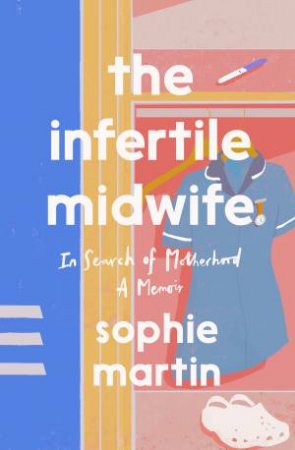 The Infertile Midwife by Sophie Martin