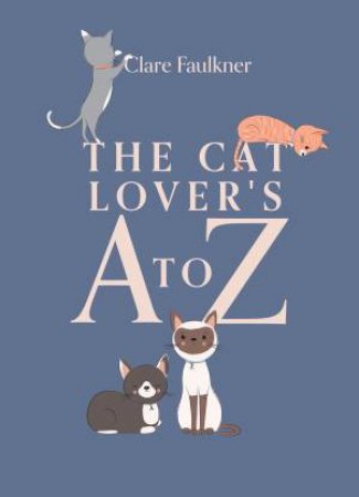 The Cat Lover's A to Z by Clare Faulkner