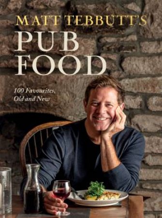 Matt Tebbutt's Pub Food by Matt Tebbutt