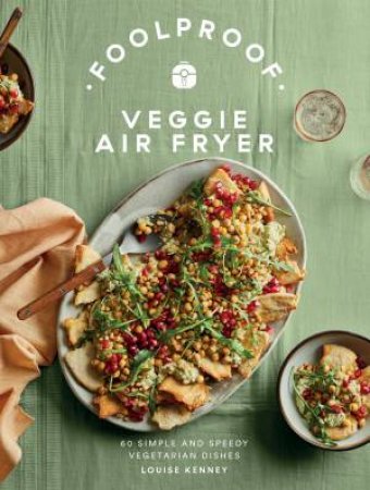 Foolproof Veggie Air Fryer by Louise Kenney