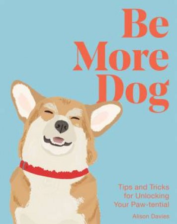 Be More Dog by Alison Davies