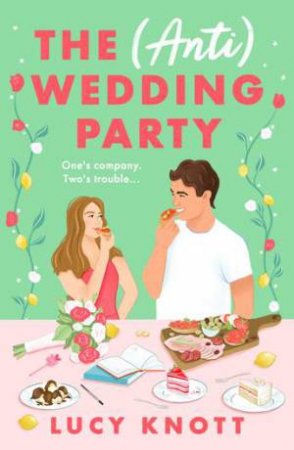 The (Anti) Wedding Party by Lucy Knott