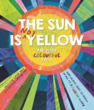 The Sun Is Not Yellow And Other Colourful Facts