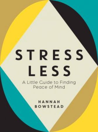 Stress Less by Hannah Bowstead