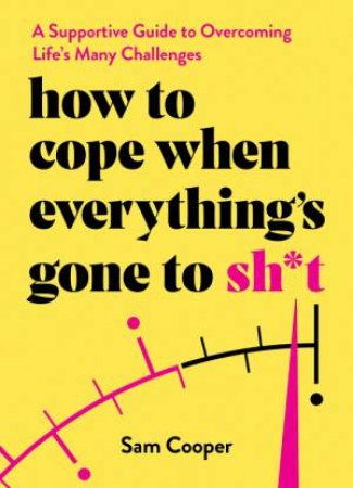 How to Cope When Everything's Gone to Sh*t by Sam Cooper