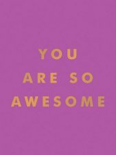 You Are So Awesome