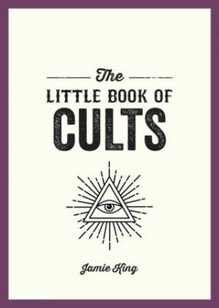 The Little Book of Cults by Jamie King