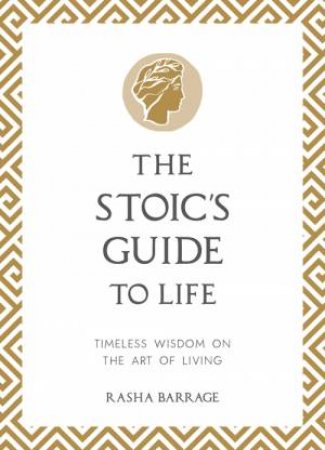 The Stoic's Guide to Life by Rasha Barrage