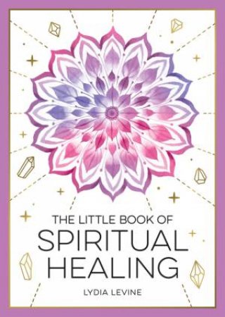 The Little Book of Spiritual Healing by Lydia Levine