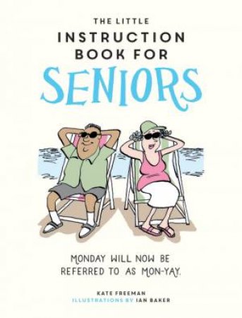 The Little Instruction Book for Seniors by Kate Freeman