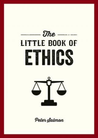 The Little Book of Ethics by Peter Salmon