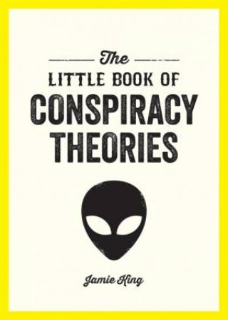 The Little Book of Conspiracy Theories by Jamie King