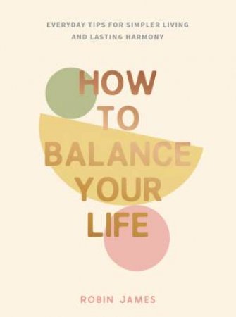 How to Balance Your Life by Robin James