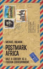 Postmark Africa Half a Century as a Foreign Correspondent