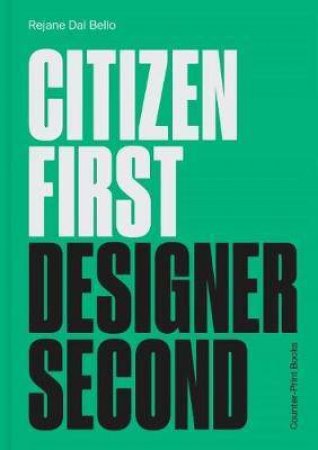 Citizen First, Designer Second by Rejane Dal Bello