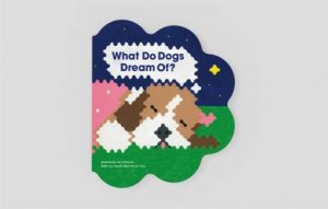 What Do Dogs Dream Of? by Joe ODonnell & Claudio Ripol & Yeonju Yang