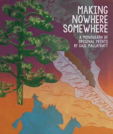 Making Nowhere Somewhere by Gail Mallatratt