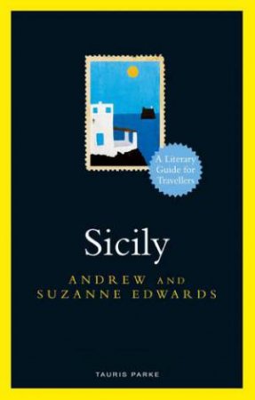 Sicily: A Literary Guide For Travellers by Suzanne Edwards Andrew Edwards