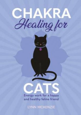 Chakra Healing For Cats by Lynn McKenzie