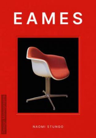 Design Monograph: Eames by Naomi Stungo