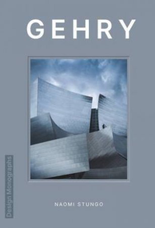 Design Monograph: Gehry by Naomi Stungo