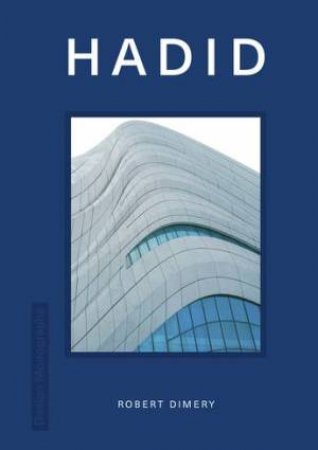 Design Monograph: Hadid by Rob Dimery