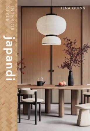 Interior Style: Japandi by Katherine McLaughlin