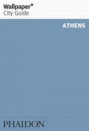 Wallpaper* City Guide Athens by Various