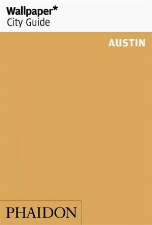 Wallpaper* City Guide Austin by Various