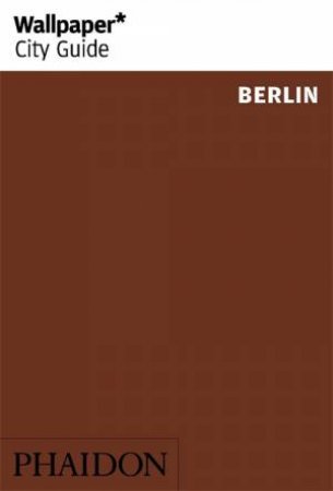 Wallpaper* City Guide Berlin by Various