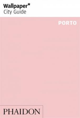 Wallpaper* City Guide Porto by Various